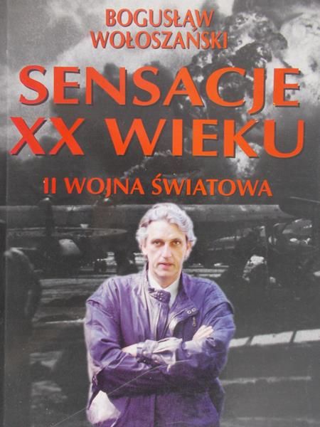 Wołoszański Bogusław - Sensacje XX wieku II wojna światowa