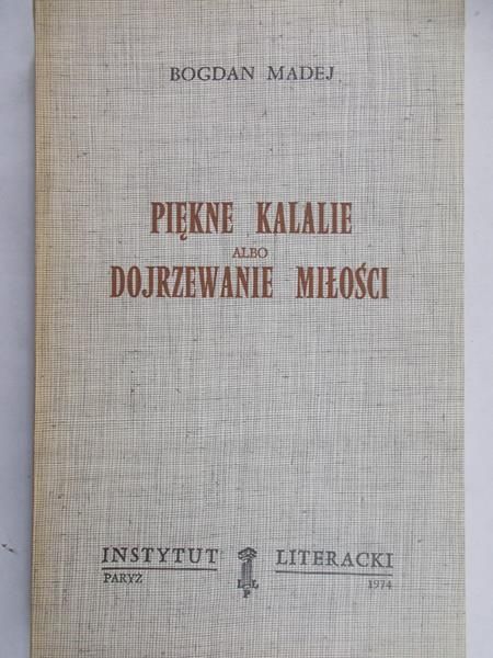 Madej Bogdan - Piękne kalalie albo dojrzewanie miłości