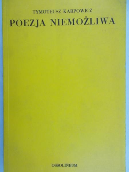 Karpowicz Tymoteusz - Poezja niemożliwa