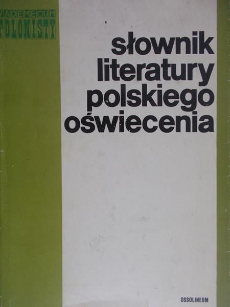 Kostkiewiczowa Teresa (red.) - Słownik literatury polskiego oświecenia