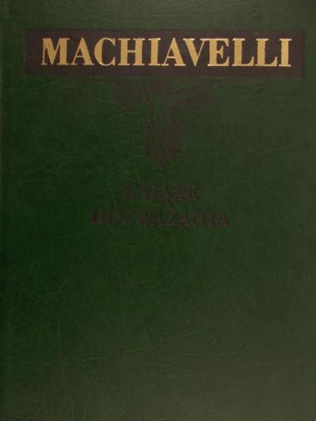 Machiavelli Niccolo - Książę rozważania