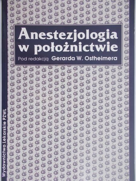 Ostheimer Gerard W. (red.) - Anestezjologia w położnictwie