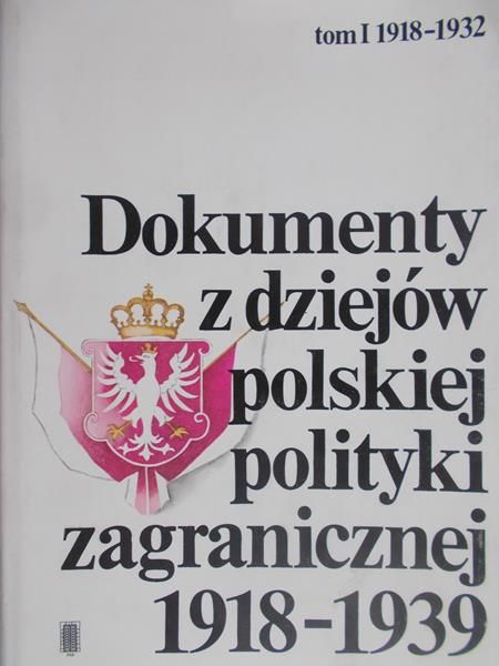 Jędruszczak Tadeusz (red.) - Dokumenty z dziejów polskiej polityki zagranicznej 1918-1939, tom I