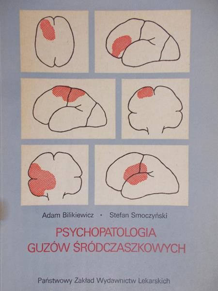 Bilikiewicz Adam - Psychopatologia guzów śródczaszkowych