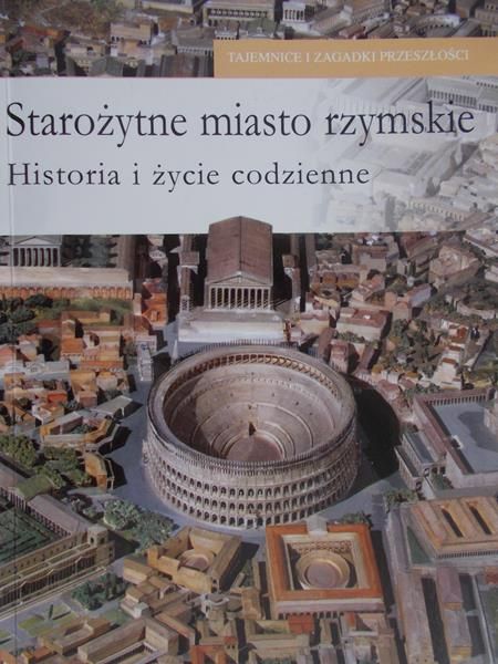 Zerbini Livio - Starożytne miasto rzymskie. Historia i życie codzienne