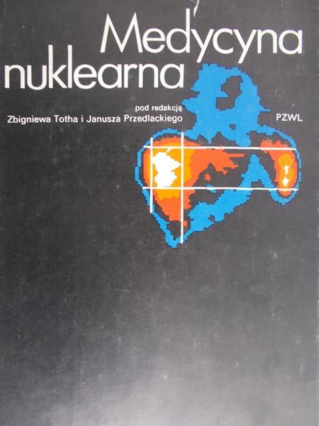 Przedlacki Janusz (red.) - Medycyna nuklearna