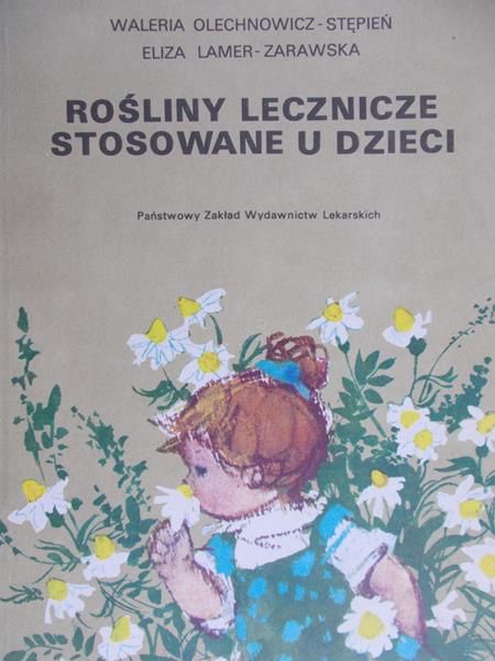 Olechnowicz-Stępień Waleria - Rośliny lecznicze stosowane u dzieci