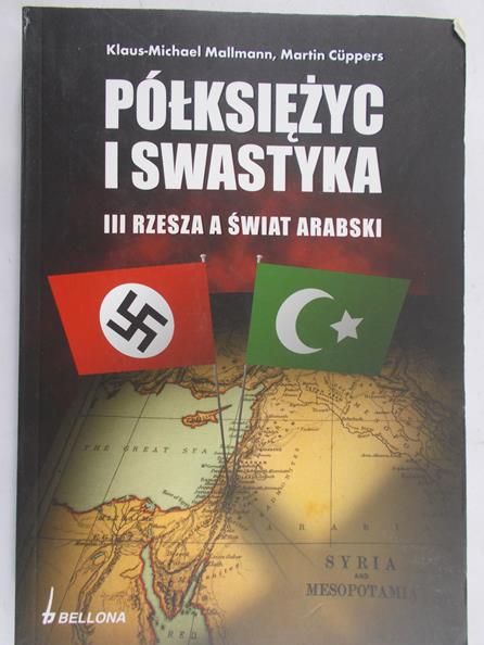 Cuppers Martin - Półksiężyc i swastyka. III Rzesza a świat arabski