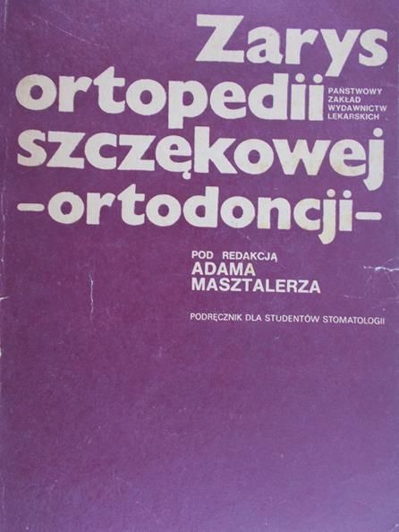 Masztalerz Adam (red.) - Zarys ortopedii szczękowej (ortodoncji)