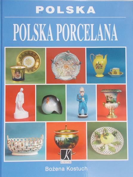 Kostuch Bożena - Polska porcelana