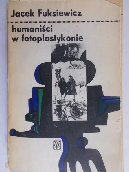 Fuksiewicz Jacek  - Humaniści w fotoplastykonie