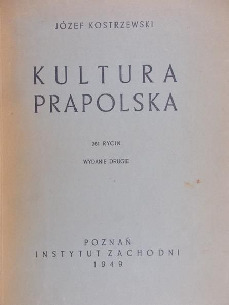 Kostrzewski Józef - Kultura prapolska, 1949 r.