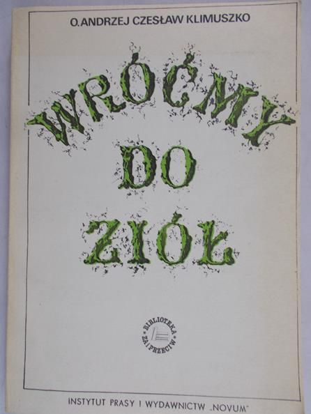 Klimuszko Andrzej Czesław - Wróćmy do ziół