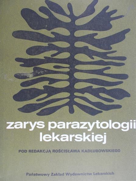 Kadłubowski Rościsław (red.) - Zarys parazytologii lekarskiej