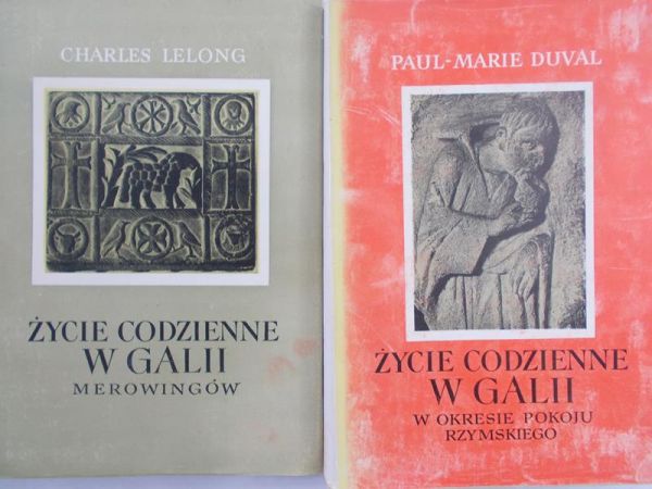 Lelong Charles / Duval Paul-Marie  - Życie codzienne w Galii Merowingów /  Życie codzienne w Galii w okresie pokoju rzymskiego