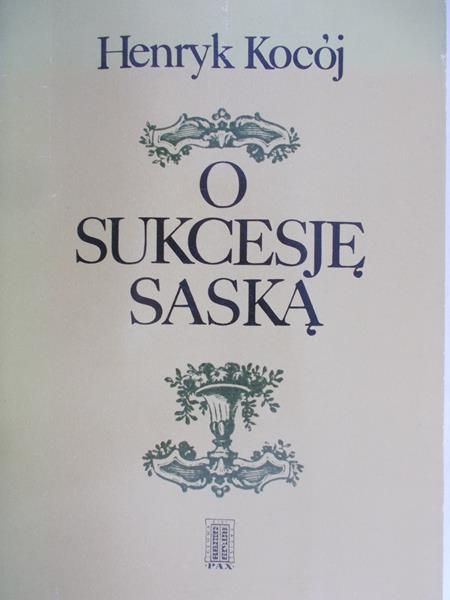 Kocój Henryk - O sukcesję saską
