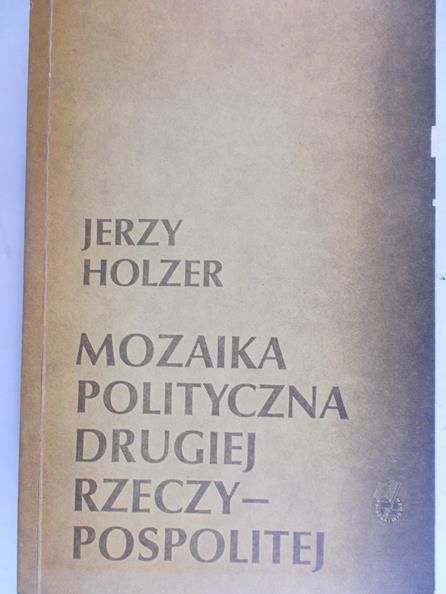 Holzer Jerzy - Mozaika polityczna Drugiej Rzeczypospolitej
