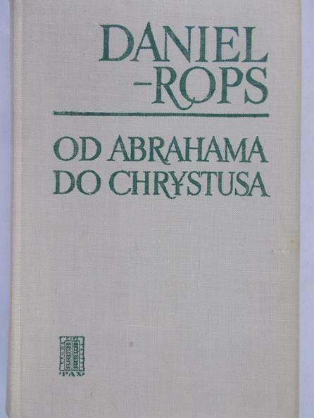 Rops Daniel -  Od Abrahama do Chrystusa