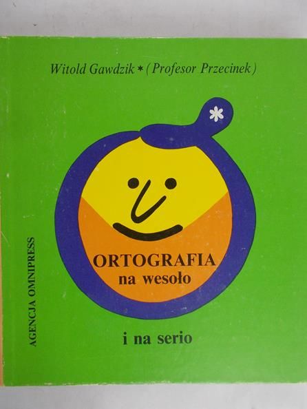 Gawdzik Witold - Ortografia na wesoło i na serio