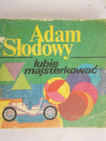 Słodowy Adam - Lubię majsterkować