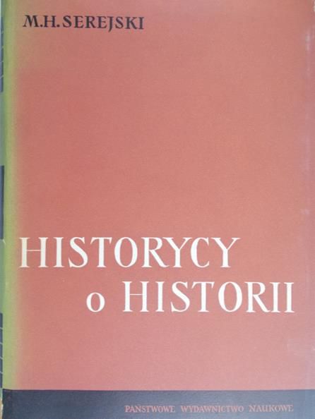 Serejski M.H. - Historycy o historii