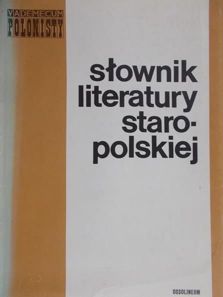 Michałowska Teresa (red.) - Słownik literatury staropolskiej