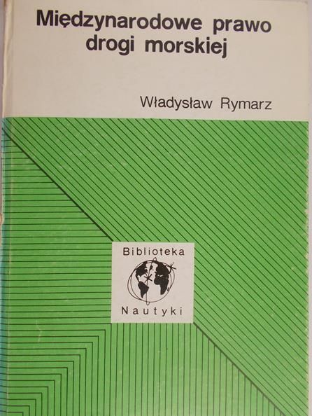 Rymarz Władysław - Międzynarodowe prawo drogi morskiej
