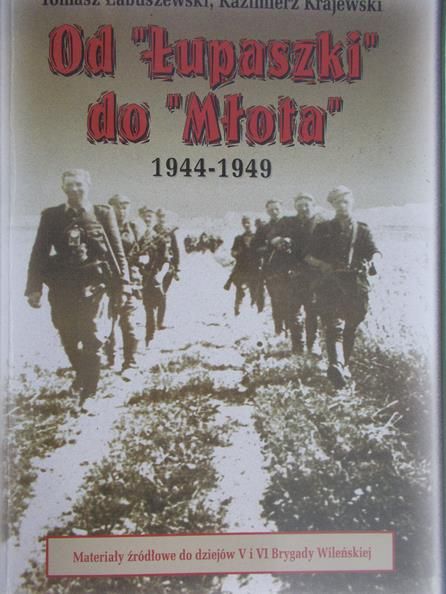 Łabuszewski Tomasz - Od " Łupaszki" do "Młota" 1944-1949