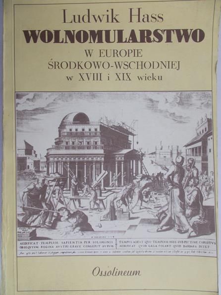 Hass Ludwik - Wolnomularstwo w Europie Środkowo-Wschodniej w XVIII i XIX wieku