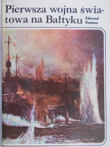 Kosiarz Edmund - Pierwsza wojna światowa na Bałtyku