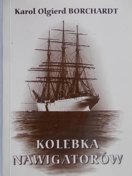 Borchardt Karol Olgierd - Kolebka nawigatorów