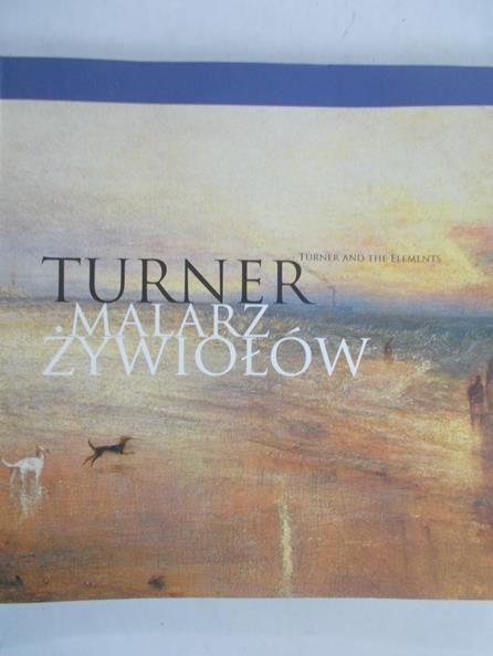 Czubińska Magdalena - Turner. Malarz żywiołów