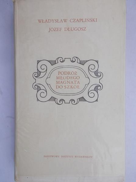 Czapliński Władysław - Podróż młodego magnata do szkół