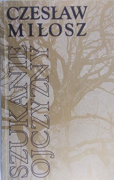 Miłosz Czesław - Szukanie ojczyzny