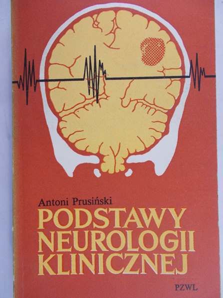 Prusiński Antoni - Podstawy neurologii klinicznej