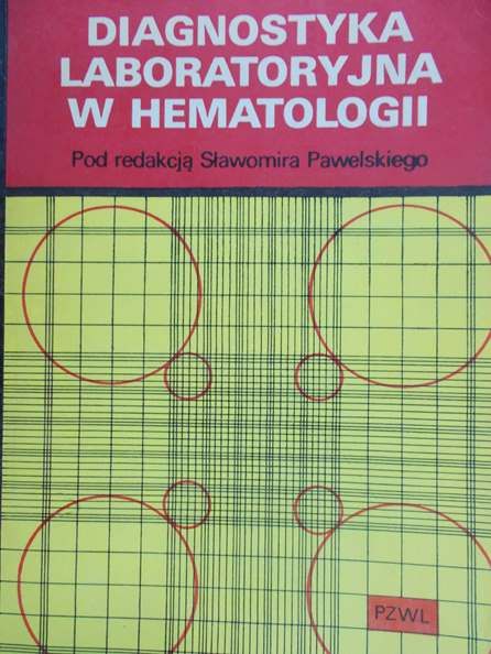 Pawelski Sławomir (red.) - Diagnostyka laboratoryjna w hematologii