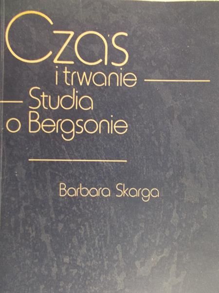 Barbara Skarga - Czas i trwanie