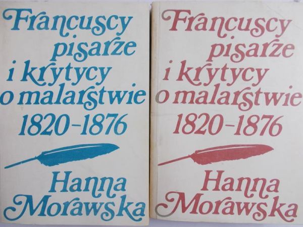 Morawska Hanna (opr.) - Francuscy pisarze i krytycy o malarstwie 1820-1876, Tom II, III