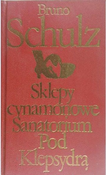 Schulz Bruno - Sklepy cynamonowe / Sanatorium Pod Klepsydrą