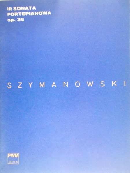 Szymanowski Karol - III sonata fortepianowa op. 36