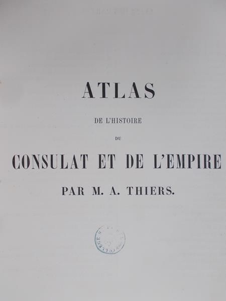 Thiers Adolphe - Atlas , consulat et de L'empire,1864 r.