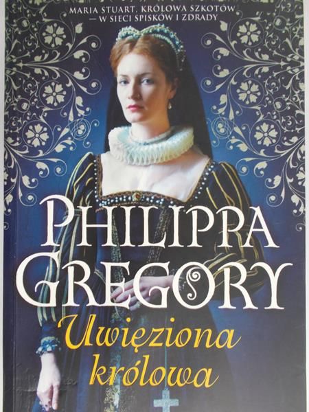 Philippa Gregory - Uwięziona królowa