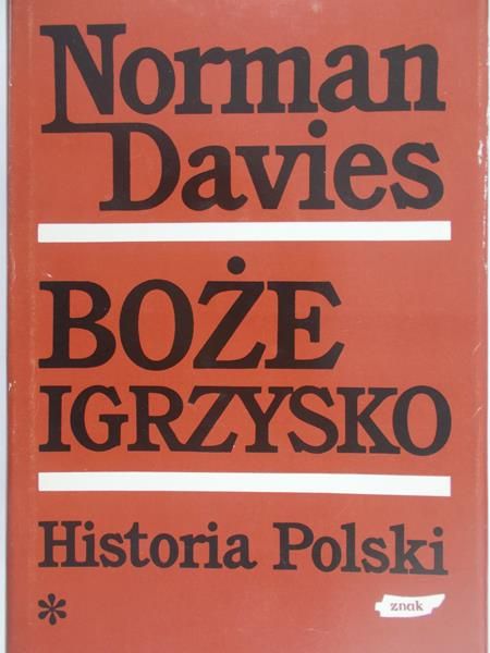 Davies Norman - Boże igrzysko. Historia Polski