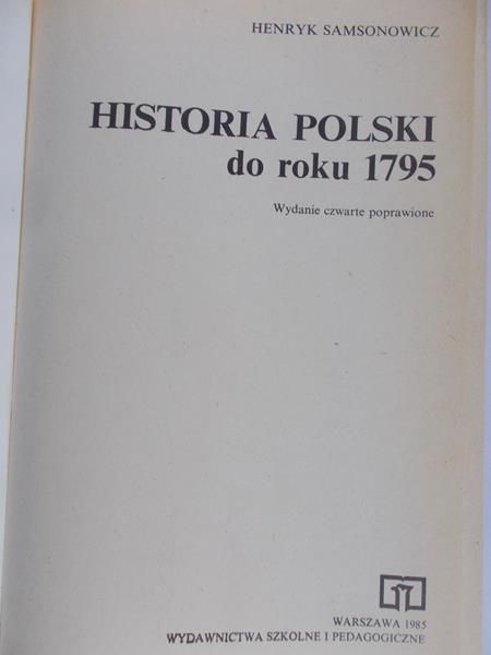 Samsonowicz Henryk - Historia Polski do roku 1795