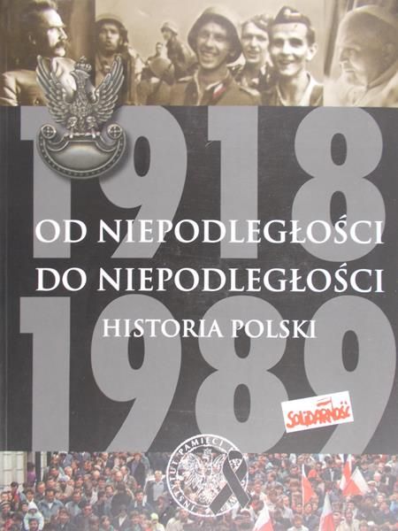 Dziurok Adam - Od niepodległości do niepodległości. Historia Polski 1918-1989