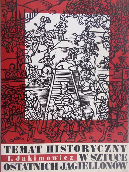 Jakimowicz Teresa - Temat historyczny w sztuce epoki ostatnich Jagiellonów
