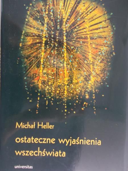Heller Michał - Ostateczne wyjaśnienia wszechświata