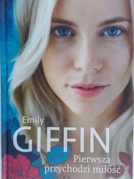 Giffin Emily  - Pierwsza przychodzi miłość
