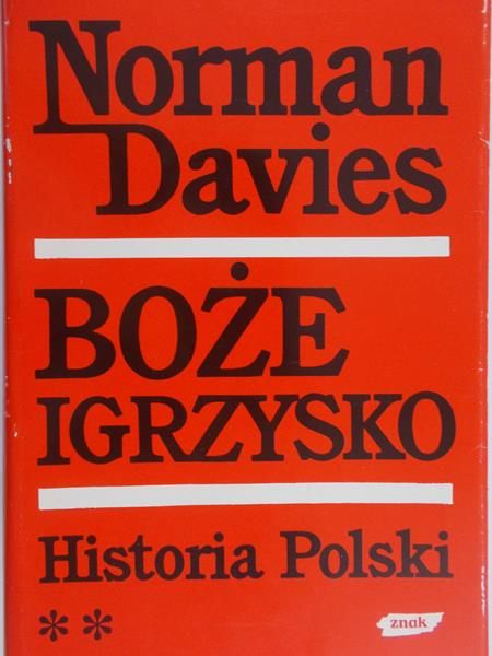 Davies Norman - Boże igrzysko: Historia polski