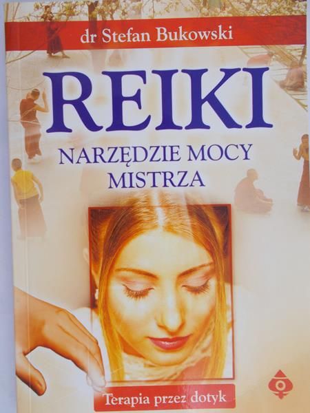 Bukowski Stefan - Reiki. Narzędzie mocy mistrza